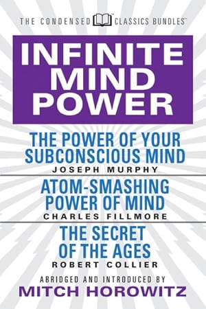 Imagen del vendedor de Infinite Mind Power : The Power of Your Subconscious Mind / Atom-smashing Power of the Mind / the Secret of the Ages a la venta por GreatBookPrices