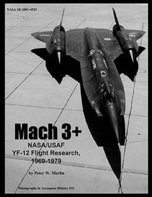 Bild des Verkufers fr Mach 3+ : NASA/USAF YF-12 Flight Research, 1969-1979 zum Verkauf von GreatBookPrices