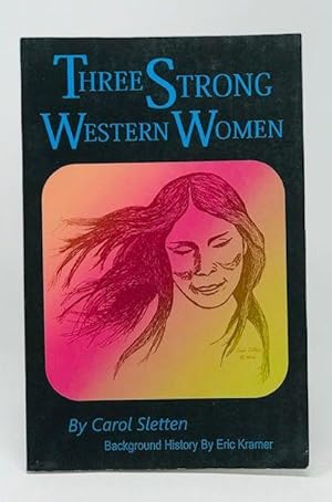 Three Strong Western Women A Play By Carol Sletten