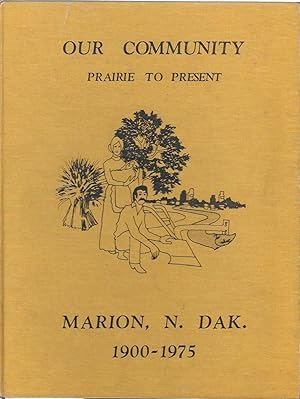 Marion, North Dakota Our Community Prairie To Present 1900 - 1975: Scarce