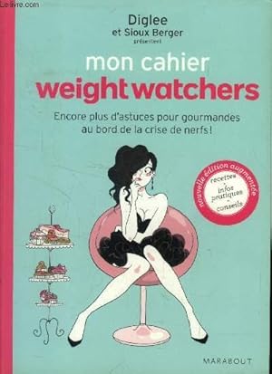 Immagine del venditore per Mon cahier Weight Watchers : Encore plus d'astuces pour gourmandes au bord de la crise de nerfs ! venduto da Le-Livre