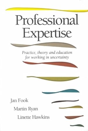 Seller image for Professional Expertise : Practice, Theory and Education for Working in Uncertainty for sale by GreatBookPrices