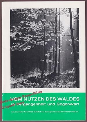 Vom Nutzen des Waldes in Vergangenheit und Gegenwart: Schriftenreihe Wald und Umwelt - Mitscherli...