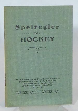 Spelregler för hockey. Med tillåtelse af The British Sports Publishing Co. Ltd, London öfversatt ...