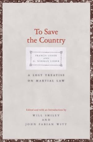 Imagen del vendedor de To Save the Country : A Lost Treatise on Martial Law a la venta por GreatBookPrices