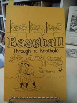 Baseball Through a Knothole. A St. Louis History
