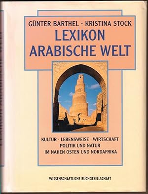 Seller image for Lexikon Arabische Welt. Kultur, Lebensweise, Wirtschaft, Politik und Natur im Nahen Osten und Nordafrika. for sale by Antiquariat Neue Kritik