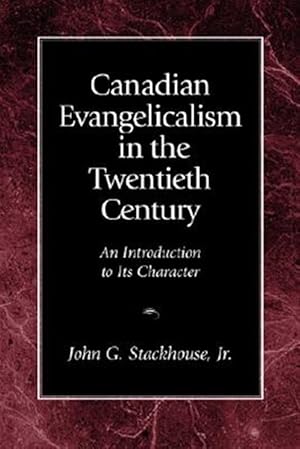 Seller image for Canadian Evangelicalism in the Twentieth Century : An Introduction to Its Character for sale by GreatBookPrices
