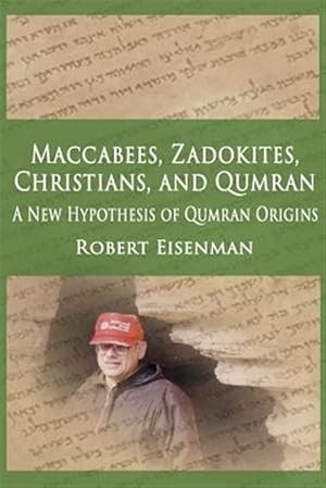 Imagen del vendedor de Maccabees, Zadokites, Christians, and Qumran: A New Hypothesis of Qumran Origins a la venta por GreatBookPrices