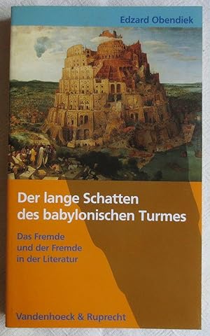 Der lange Schatten des babylonischen Turmes : das Fremde und der Fremde in der Literatur