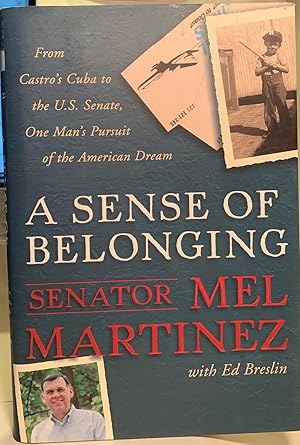 Seller image for A Sense of Belonging: From Castro's Cuba to the U.S. Senate, One Man's Pursuit of the American Dream for sale by River of Books