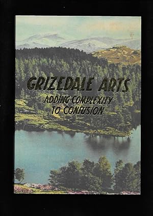 Seller image for GRIZEDALE ARTS: ADDING COMPLEXITY TO CONFUSION. for sale by BookSmith