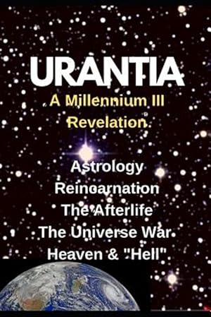 Seller image for URANTIA- A Millennium III Revelation: Astrology-Re-incarnation- Afterlife- for sale by GreatBookPrices