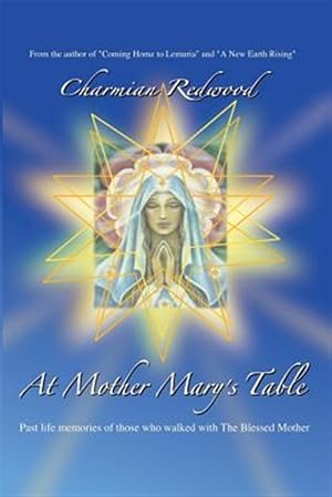 Seller image for At Mother Marys Table: Past Life Memories of Those Who Walked with the Blessed Mother for sale by GreatBookPrices