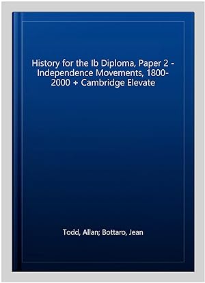 Immagine del venditore per History for the Ib Diploma, Paper 2 - Independence Movements, 1800-2000 + Cambridge Elevate venduto da GreatBookPrices