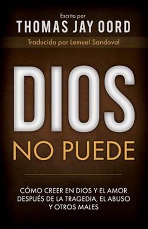 Seller image for Dios No Puede: Cmo Creer En Dios Y El Amor Despus de la Tragedia, El Abuso Y Otros Males -Language: spanish for sale by GreatBookPrices