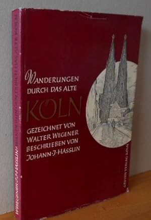 Bild des Verkufers fr Wanderungen durch das alte Kln. 96 Federzeichn. von Walter Wegener. Beschrieben von Johann J. Hsslin zum Verkauf von Versandantiquariat Gebraucht und Selten