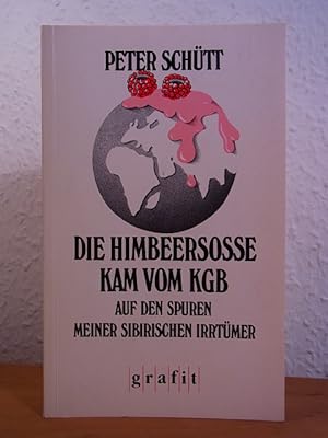 Seller image for Die Himbeersoe kam vom KGB. Eine Reise auf den Spuren meiner sibirischen Irrtmer for sale by Antiquariat Weber