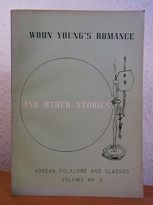 Bild des Verkufers fr Woon Young's Romance and other Stories. Korean Folklore and Classics Volume No. 2 zum Verkauf von Antiquariat Weber