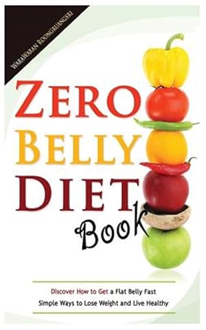 Seller image for Zero Belly Diet Book : Discover How to Get a Flat Belly Fast, Simple Ways to Lose Weight and Live Healthy for sale by GreatBookPrices