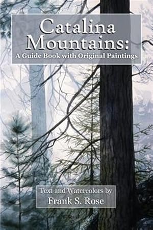 Imagen del vendedor de Catalina Mountains: : A Guide Book with Original Watercolors a la venta por GreatBookPrices