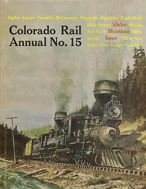 Colorado Rail Annual No. 15 A Journal of Railroad History in the Rocky Mountain West