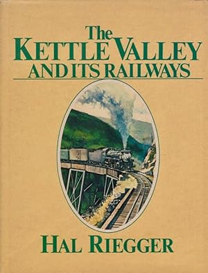 Immagine del venditore per The Kettle Valley and Its Railways: A Pictorial History of Rail Development in Southern British Columbia and the Building of the Kettle Valley Railway venduto da Americana Books, ABAA