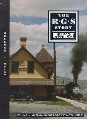 The R.G.S Story Rio Grande Southern (Volume I) Over the Bridges.Ridgeway to Telluride Signed by t...