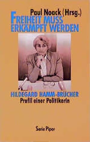 Immagine del venditore per Freiheit muss erkmpft werden Hildegard Hamm-Brcher - Profil einer Politikerin venduto da antiquariat rotschildt, Per Jendryschik