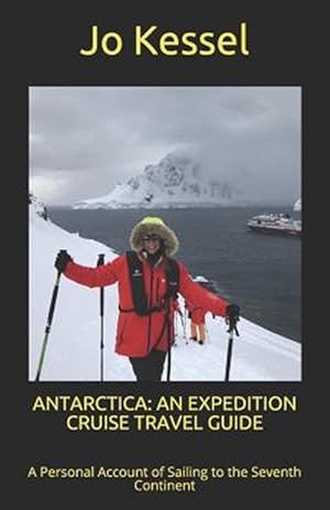 Bild des Verkufers fr Antarctica: An Expedition Cruise Travel Guide: A Personal Account of Sailing to the Seventh Continent zum Verkauf von GreatBookPrices