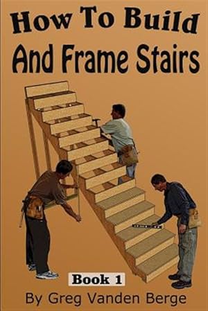 Immagine del venditore per How to Frame and Build Stairs venduto da GreatBookPrices