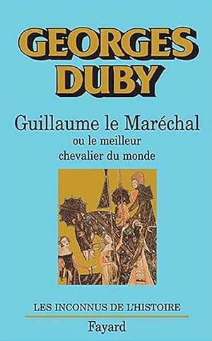 Guillaume le Maréchal ou Le Meilleur Chevalier du monde