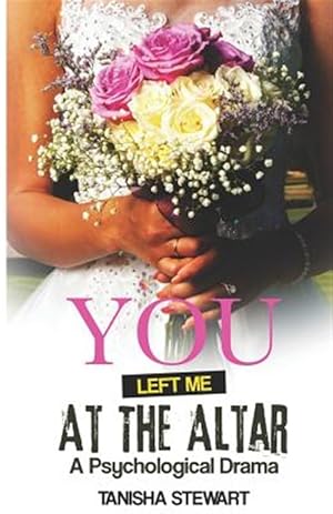 Seller image for You Left Me at the Altar: A Psychological Drama for sale by GreatBookPrices