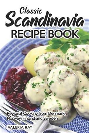 Imagen del vendedor de Classic Scandinavia Recipe Book: Regional Cooking from Denmark, Norway, Finland and Sweden a la venta por GreatBookPrices