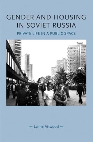 Seller image for Gender and Housing in Soviet Russia : Private Life in a Public Space for sale by GreatBookPrices