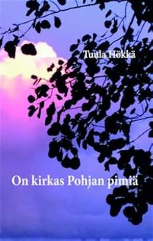 On kirkas Pohjan pimiä. Suomenkielistä runoutta 1800-luvulla