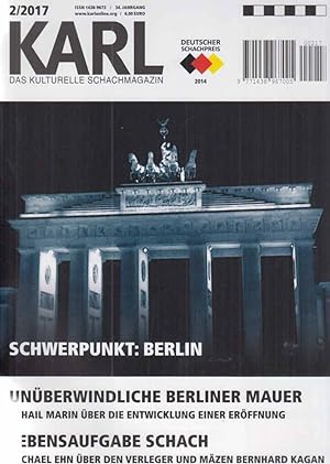 Schwerpunkt: Berlin . Nr. 2 / 2017. Karl. Das kulturelle Schachmagazin. 34. Jg.
