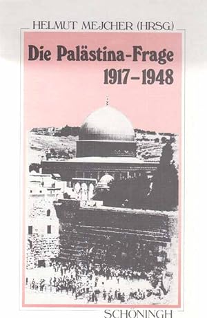 Die Palästina-Frage 1917 - 1948 : historische Ursprünge und internationale Dimensionen eines Nati...