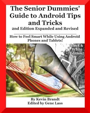Seller image for The Senior Dummies' Guide to Android Tips and Tricks: How to Feel Smart While Using Android Phones and Tablets for sale by GreatBookPrices