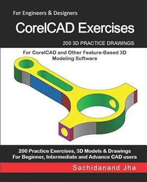 Seller image for CorelCAD Exercises: 200 3D Practice Drawings For CorelCAD and Other Feature-Based 3D Modeling Software for sale by GreatBookPrices