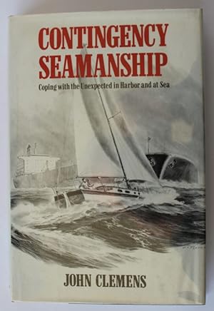 Seller image for CONTINGENCY SEAMANSHIP. Coping With the Unexpected in Harbour and at Sea for sale by A&F.McIlreavy.Buderim Rare Books