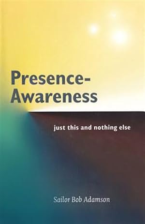Immagine del venditore per Presence- Awareness: Just This Nothing Else venduto da GreatBookPrices