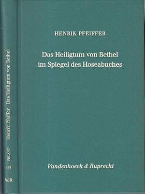 Bild des Verkufers fr Das Heiligtum von Bethel im Spiegel des Hoseabuches. (= Forschungen zur Religion und Literatur des Alten und Neuen Testaments, Band 183). zum Verkauf von Antiquariat Carl Wegner