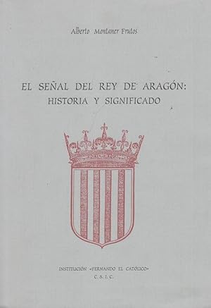 Seller image for El Senal del Rey de Aragon: Historia y Significado. for sale by Antiquariat Carl Wegner