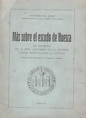 Bild des Verkufers fr Mas sobre el escudo de Huesca. En Defensa de la Real Academia de la Historia y para restablecer la Verdad. Rplica a unos Comentarios al informe de la Academia. zum Verkauf von Antiquariat Carl Wegner