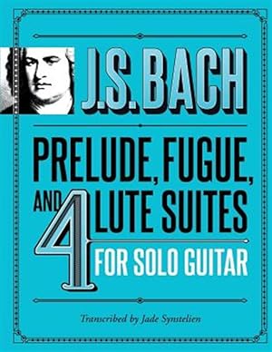 Seller image for J.S. Bach Prelude, Fugue, and 4 Lute Suites for Solo Guitar for sale by GreatBookPrices