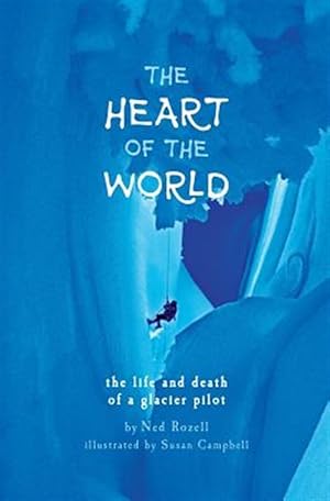 Image du vendeur pour The Heart of the World: the life and death of a glacier pilot mis en vente par GreatBookPrices