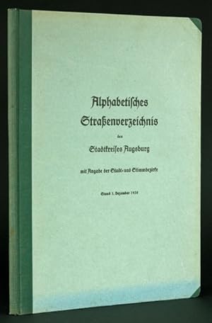 Alphabetisches Straßenverzeichnis des Stadtkreises Augsburg mit Angabe der Stadt- und Stimmbezirk...