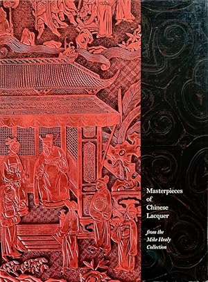 Seller image for Masterpieces of Chinese Lacquer: From the Mike Healy Collection for sale by Randall's Books