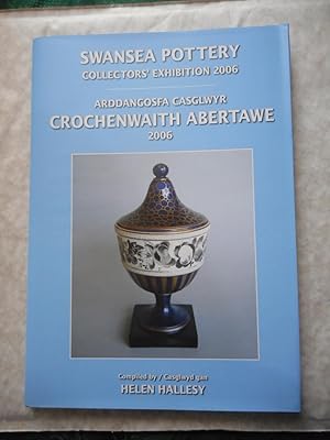 Imagen del vendedor de Swansea Pottery Collectors' Exhibition 2006 / Arddangosfa Casglwyr Crochenwaith Abertawe 2006 a la venta por Sue Lloyd-Davies Books